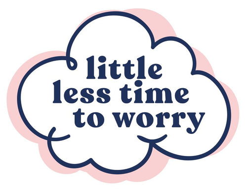 Little Less Time to Worry